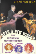 Open a new window : the Broadway musical in the 1960s /