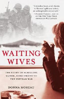 Waiting wives : the story of Schilling Manor, home front to the Vietnam War /