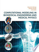 Computational modeling in biomedical engineering and medical physics /