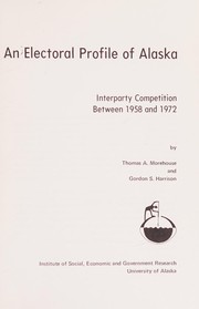 An electoral profile of Alaska ; interparty competition between 1958 and 1972 /
