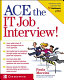 Ace the IT job interview! /