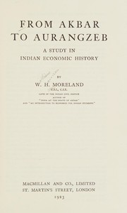 From Akbar to Aurangzeb : a study in Indian economic history /