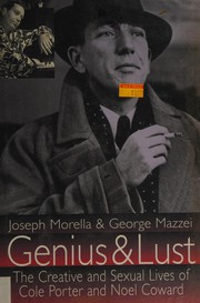 Genius and lust : the creativity and sexuality of Cole Porter and Noel Coward /