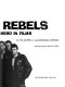 Rebels; the rebel hero in films /