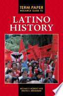 Term paper resource guide to Latino history /