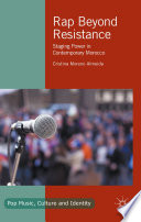 Rap beyond resistance : staging power in contemporary Morocco /