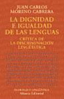 La dignidad e igualdad de las lenguas : critica de la discriminacion linguistica /