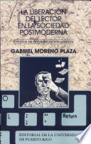 La liberación del lector en la sociedad postmoderna : ensayos de interpretación abierta /