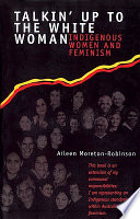 Talkin' up to the white woman : aboriginal women and feminism /