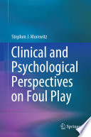 Clinical and Psychological Perspectives on Foul Play /