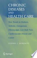 Chronic diseases and health care : new trends in diabetes, arthritis, osteoporosis, fibromyalgia, low back pain, cardiovascular disease, and cancer /