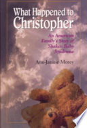 What happened to Christopher : an American family's story of shaken baby syndrome /