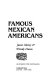 Famous Mexican Americans /