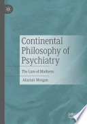 Continental Philosophy of Psychiatry  : The Lure of Madness /