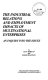 The industrial relations and employment impacts of multinational enterprises : an inquiry into the issues /