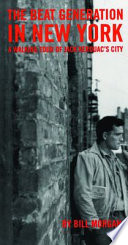 The beat generation in New York : a walking tour of Jack Kerouac's city /