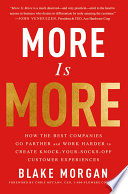 More is more : how the best companies go farther and work harder to create knock-your-socks off customer experiences /