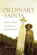 Ordinary saints : women, work, and faith in Newfoundland /