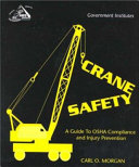 Crane safety : a guide to OSHA compliance and injury protection /