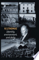 R.S. Thomas : identity, environment, deity /