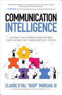 Communication intelligence : understanding how you communicate so you can best communicate with others /