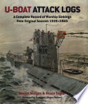 U-boat attack logs : a complete record of warship sinkings from original sources, 1939-1945 /