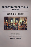 The birth of the Republic, 1763-89 /