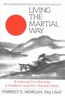 Living the martial way : a manual for the way a modern warrior should think /