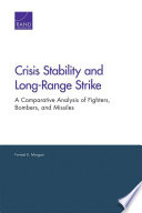 Crisis stability and long-range strike : a comparative analysis of fighters, bombers, and missiles /