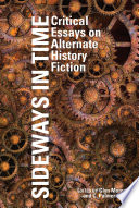 Sideways in time : critical essays on alternate history fiction /