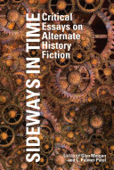 Sideways in time : critical essays on alternate history fiction /