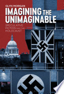 Imagining the unimaginable : speculative fiction and the Holocaust /
