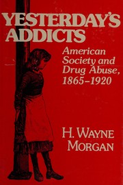 Yesterday's addicts; American society and drug abuse, 1865-1920 /