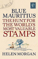 Blue Mauritius : the hunt for the world's most valuable stamps /