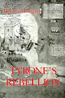 Tyrone's rebellion : the outbreak of the Nine Years War in Tudor Ireland /