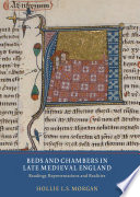Beds and chambers in late medieval England : readings, representations and realities /