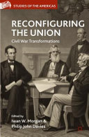 Reconfiguring the Union : Civil War transformations /