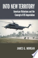 Into new territory : American historians and the concept of US imperialism /