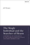 Single individual and the searcher of hearts : a retrieval of conscience in the work of Immanuel Kant and Søren Kierkegaard /