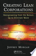 Creating lean corporations : reengineering from the bottom up to eliminate waste /