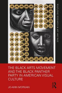 The Black Arts Movement and the Black Panther Party in American visual culture /