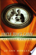 Uncle Tom's cabin as visual culture /