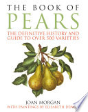 The book of pears : the definitive history and guide to over 500 varieties /