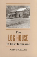 The log house in East Tennessee /