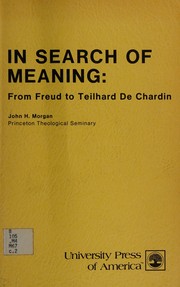In search of meaning : from Freud to Teilhard de Chardin /