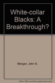 White-collar Blacks : a breakthrough? /