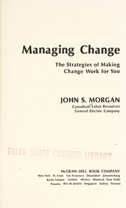 Managing change: the strategies of making change work for you /
