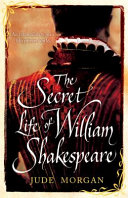 The secret life of William Shakespeare /