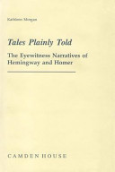 Tales plainly told : the eyewitness narratives of Hemingway and Homer /