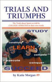 Trials and triumphs : the truth about sports as told by college athletes in their own words /